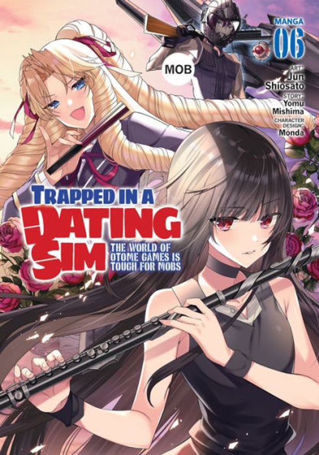Trapped a Dating Sim: The World of Otome Games is Tough for Mobs (Manga) Vol. 6