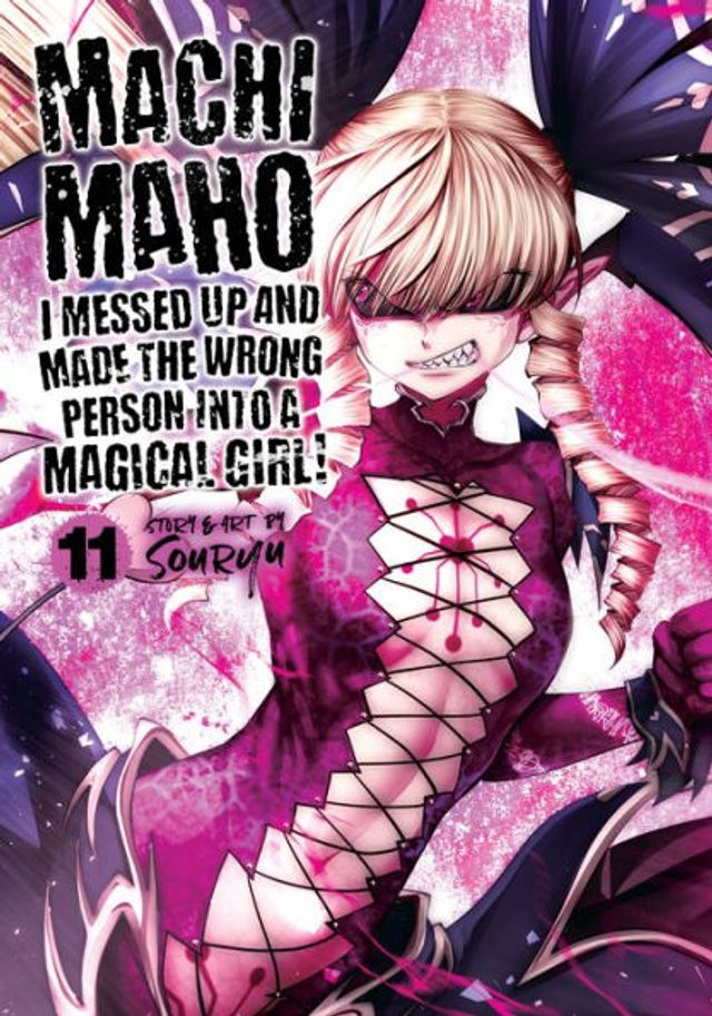 Machimaho: I Messed Up and Made the Wrong Person Into a Magical Girl! Vol. 11