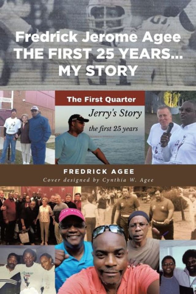 Fredrick Jerome Agee THE FIRST 25 YEARS... MY STORY