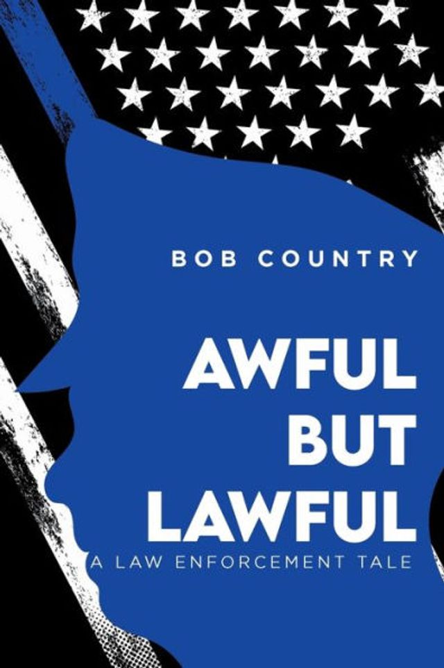 Awful But Lawful: A Law Enforcement Tale