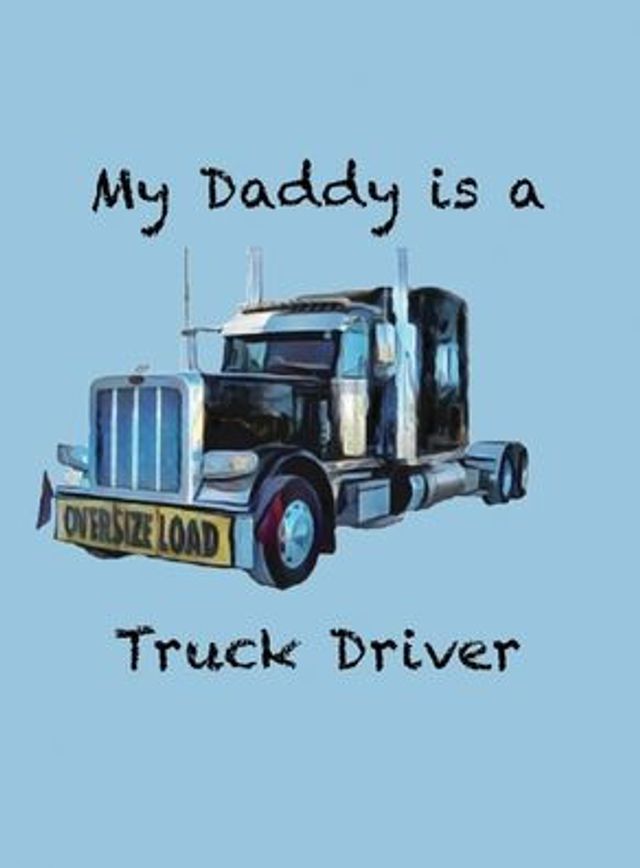 My Daddy is a Truck Driver