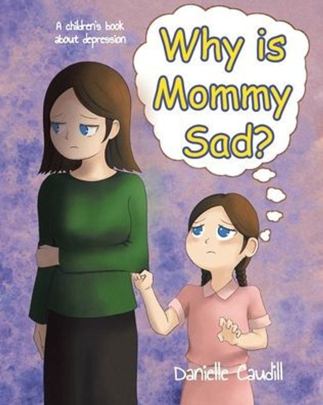 Why is Mommy Sad?: A children's book about depression