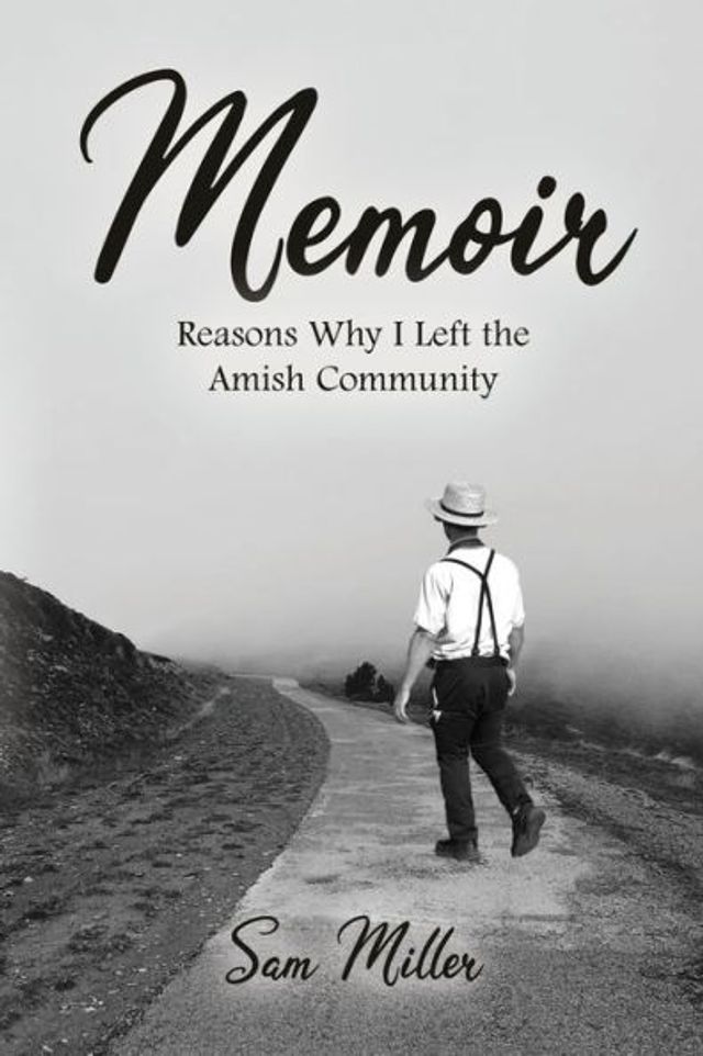 Memoir: Reasons Why I Left the Amish Community