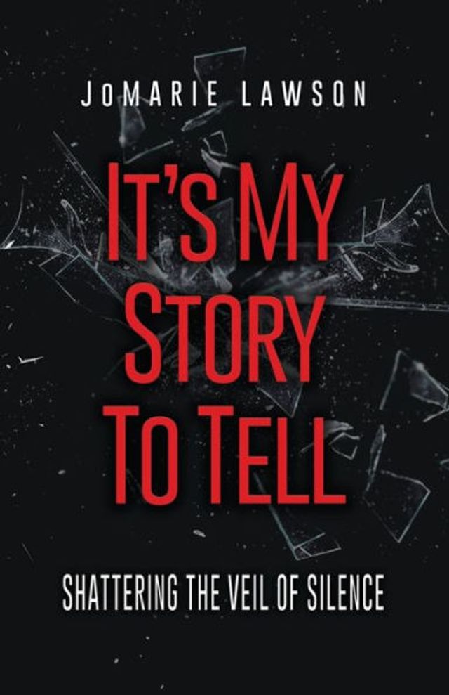 It's My Story to Tell: Shattering the Veil of Silence