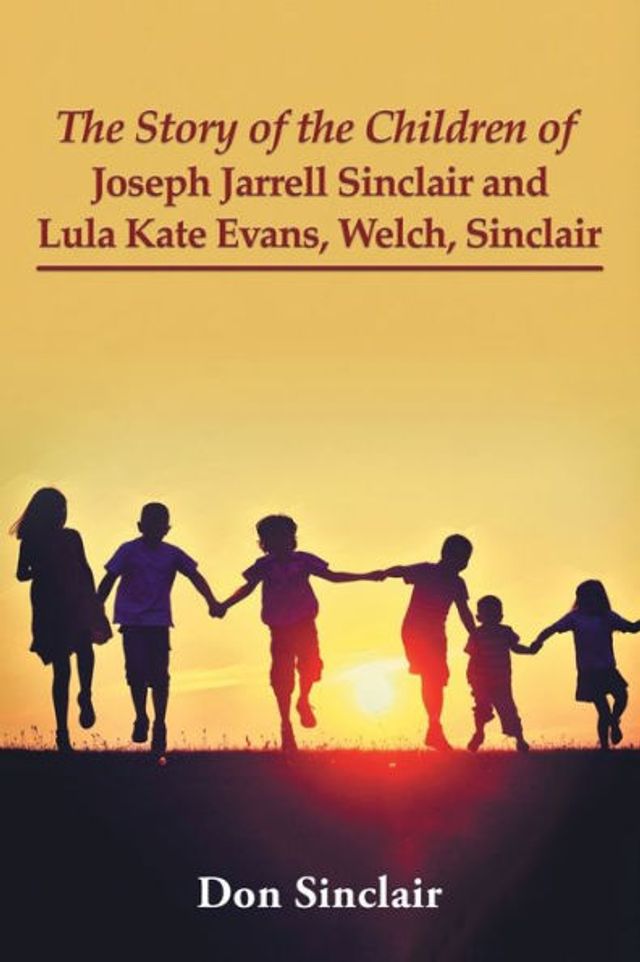 the Story of Children Joseph Jarrell Sinclair and Lula Kate Evans, Welch,