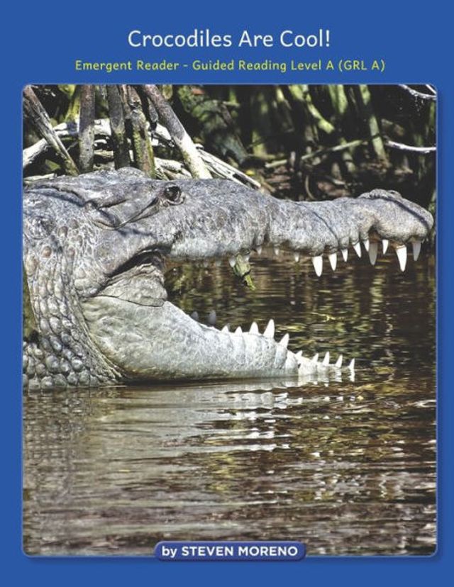 Crocodiles are Cool!: Emergent Reader - Guided Reading Level A (GRL A)