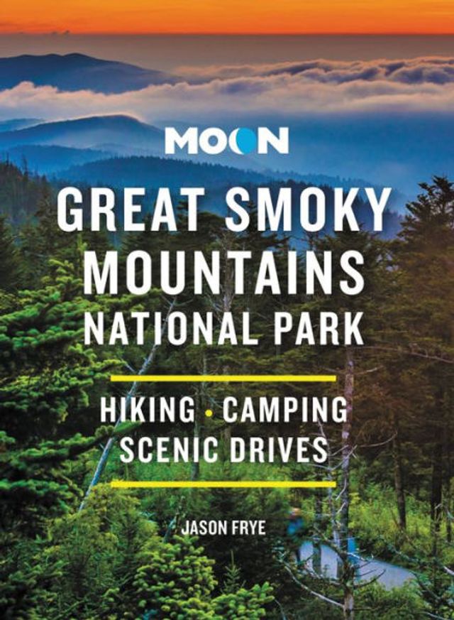 Moon Great Smoky Mountains National Park: Hiking, Camping, Scenic Drives