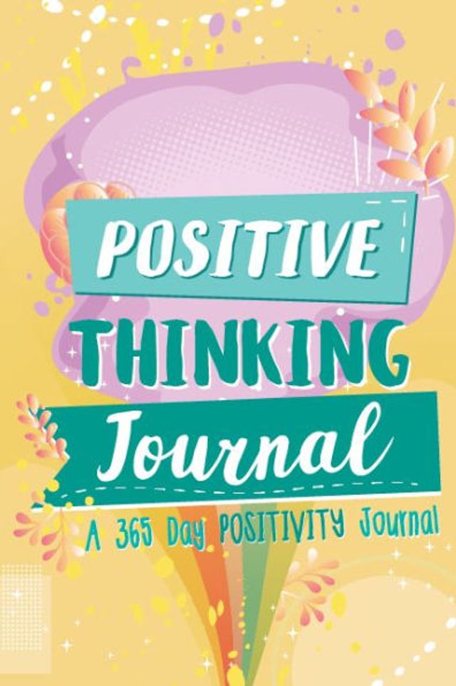 Positive Thinking Journal: A 365 Day Positivity Journal (Affirmations for Kids; Positive Books; Kids Bookcase)