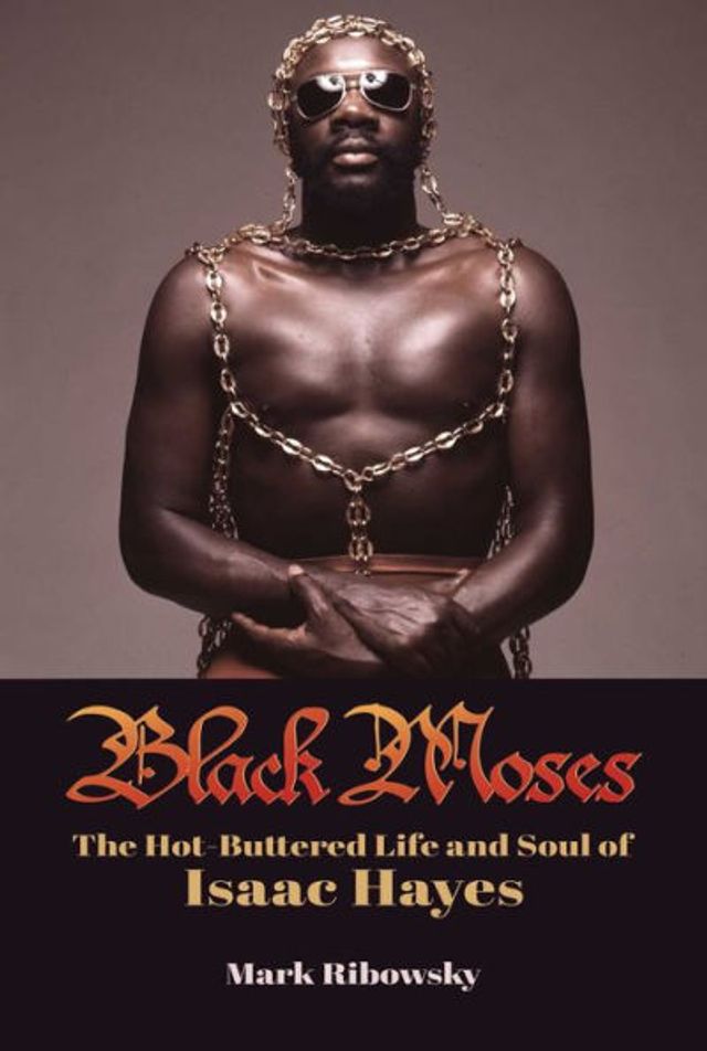 Black Moses: The Hot-Buttered Life and Soul of Isaac Hayes