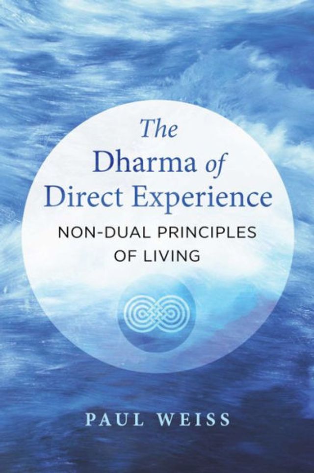 The Dharma of Direct Experience: Non-Dual Principles Living