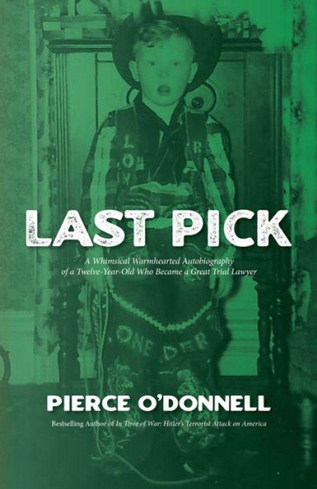 Last Pick: a Whimsical Warmhearted Autobiography of Twelve-Year-Old Who Became Great Trial Lawyer