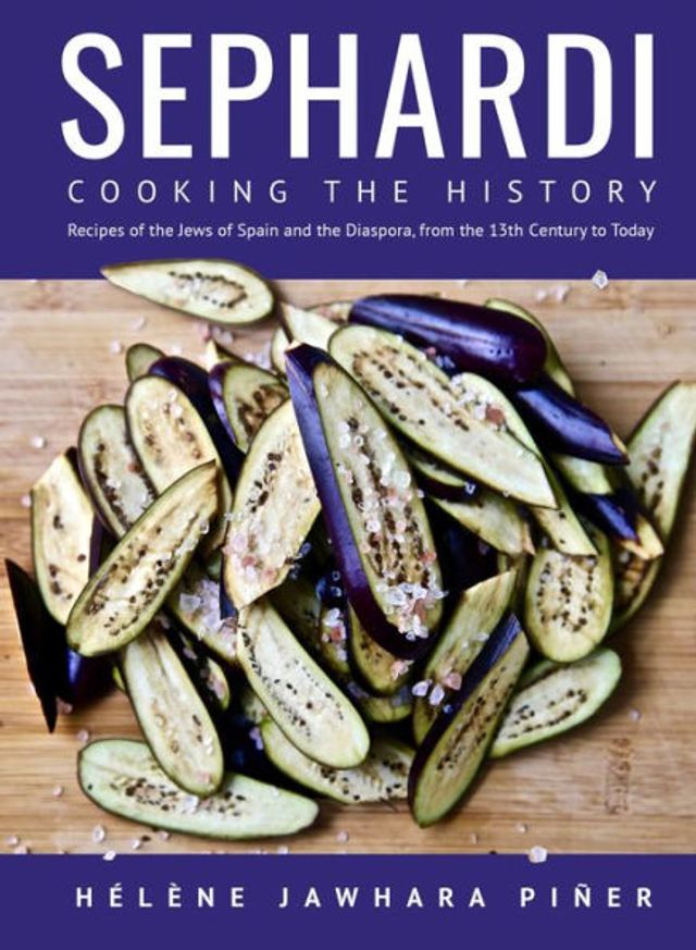 Sephardi: Cooking the History. Recipes of Jews Spain and Diaspora, from 13th Century to Today