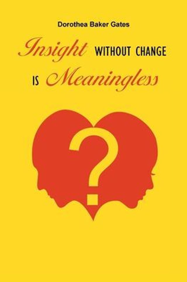 Insight Without Change is Meaningless