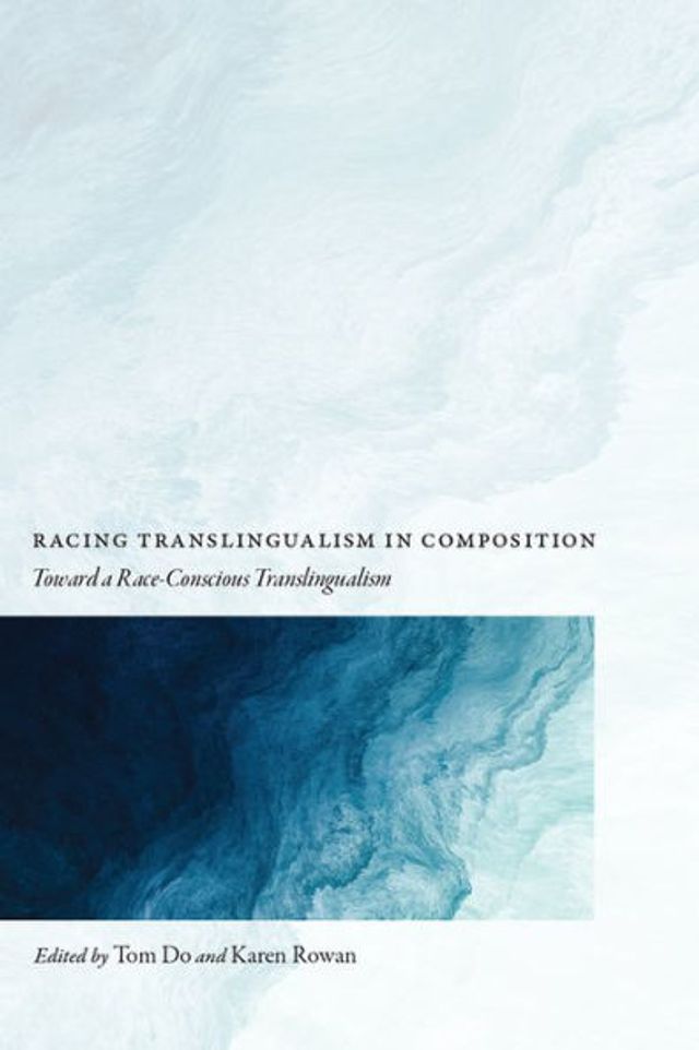 Racing Translingualism Composition: Toward a Race-Conscious