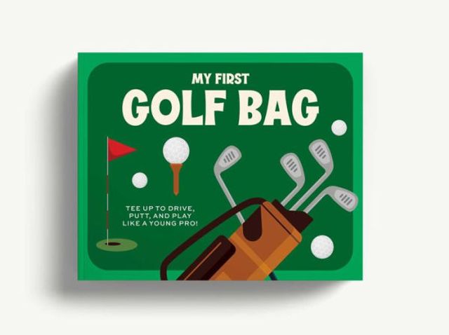 My First Golf Bag: Tee Up to Drive, Putt, and Play like a Young Pro!