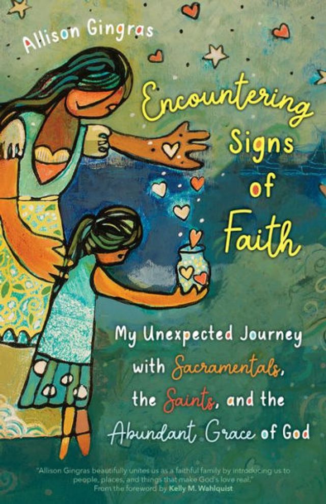 Encountering Signs of Faith: My Unexpected Journey with Sacramentals, the Saints, and Abundant Grace God