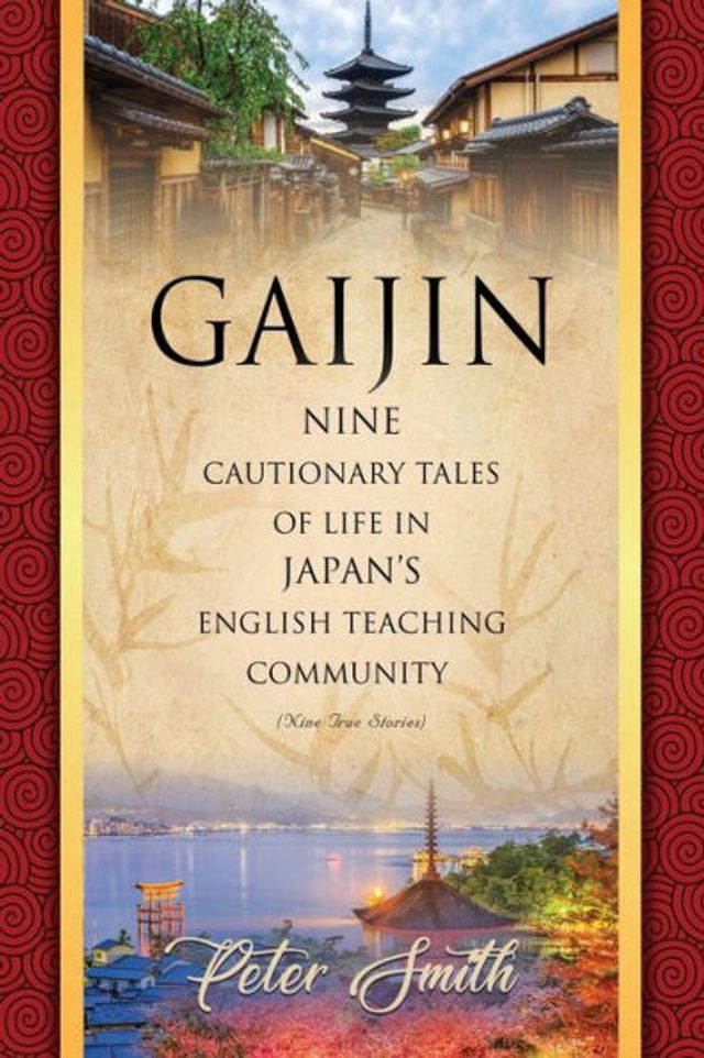 Gaijin: Nine Cautionary Tales of Life Japan's English Teaching Community