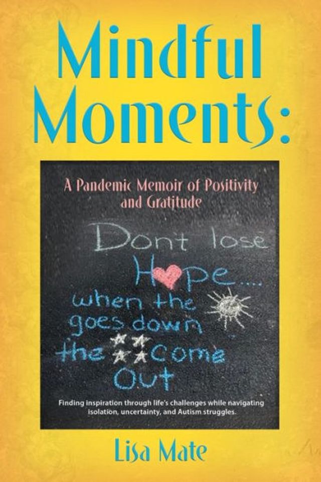 Mindful Moments: A Pandemic Memoir of Positivity and Gratitude