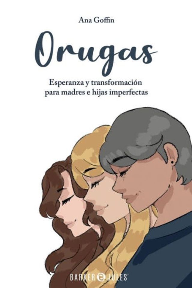 Orugas: Esperanza y transformación para madres e hijas imperfectas