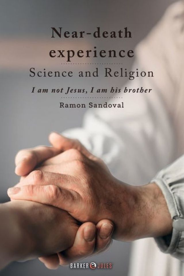 Near-death experience. Science and Religion: I am not Jesus, his brother