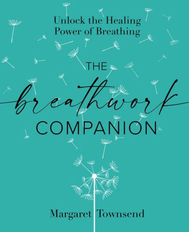 the Breathwork Companion: Unlock Healing Power of Breathing