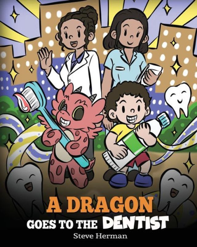 A Dragon Goes to the Dentist: Children's Story About Dental Visit