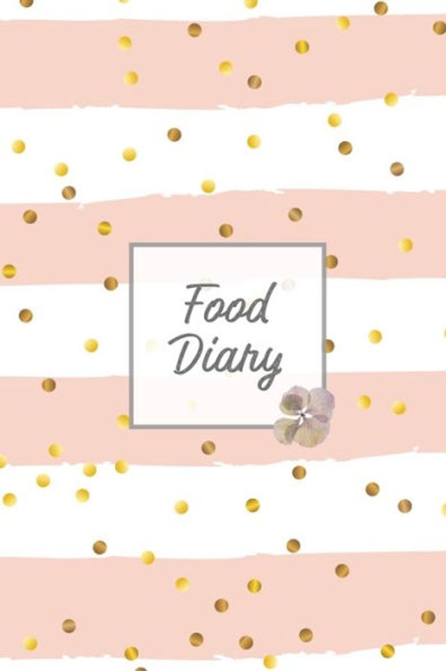 Food Diary: Daily Track & Record Food Intake Journal, Total Calories Log, Diet & Weight Log, Personal Nutrition Book