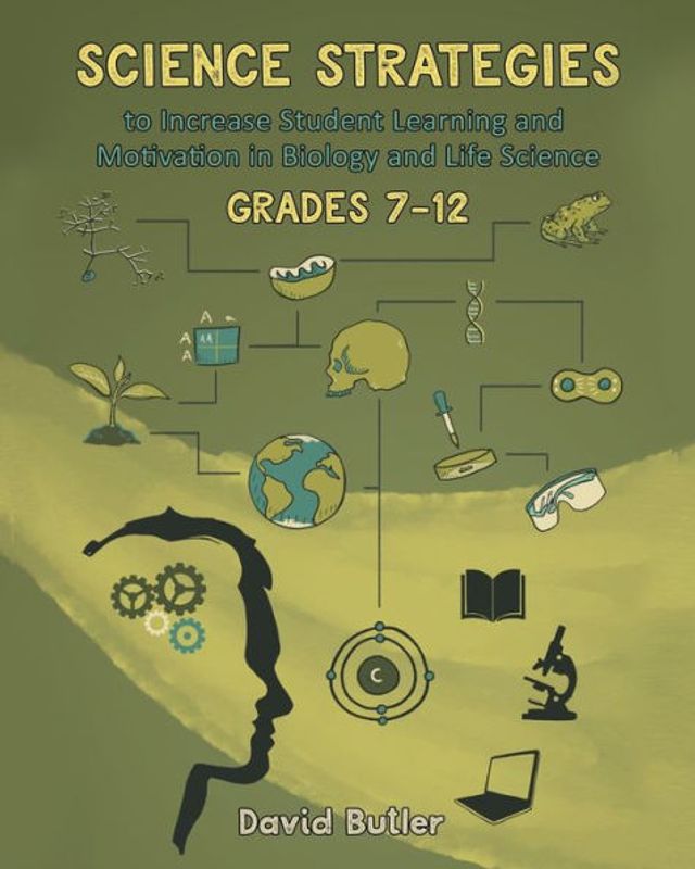 Science Strategies to Increase Student Learning and Motivation Biology Life Grades 7 Through 12