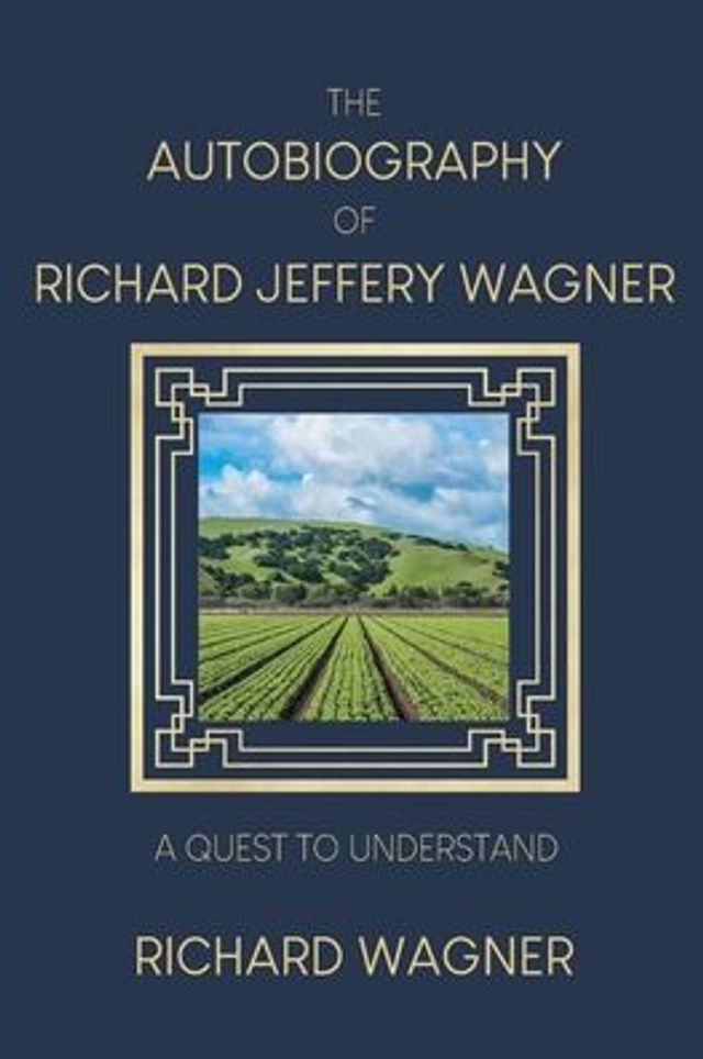 The Autobiography of Richard Jeffery Wagner: A quest to understand