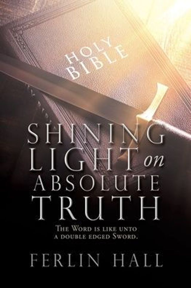 SHINING LIGHT ON ABSOLUTE TRUTH: The Word is like unto a double edged Sword.