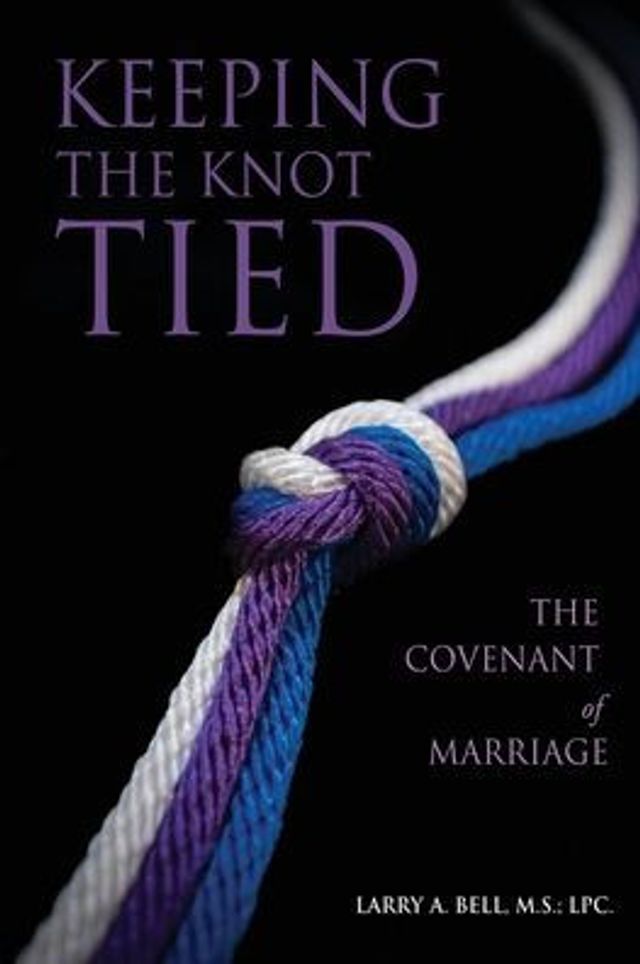 Keeping The Knot Tied: Covenant of Marriage