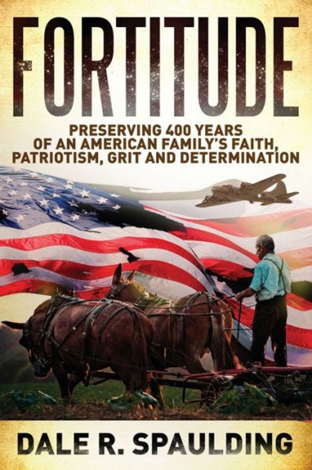 Fortitude: Preserving 400 years of an American family's faith, patriotism, grit and determination