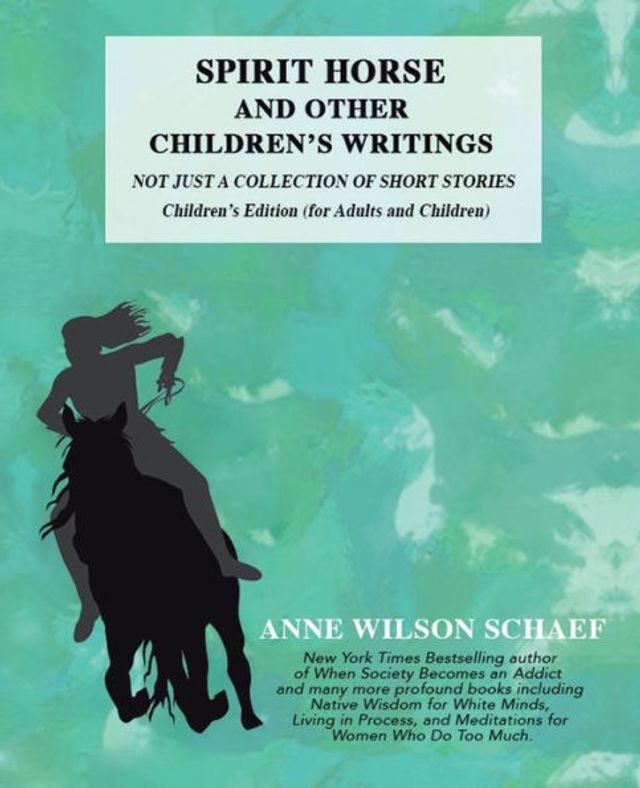 Spirit Horse and Other Children's Writings: Not Just a Collection of Short Stories, Edition (For Adults Children