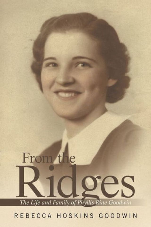 From The Ridges: Life and Family of Phyllis Rine Goodwin