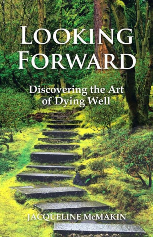 Looking Forward: Discovering the Art of Dying Well