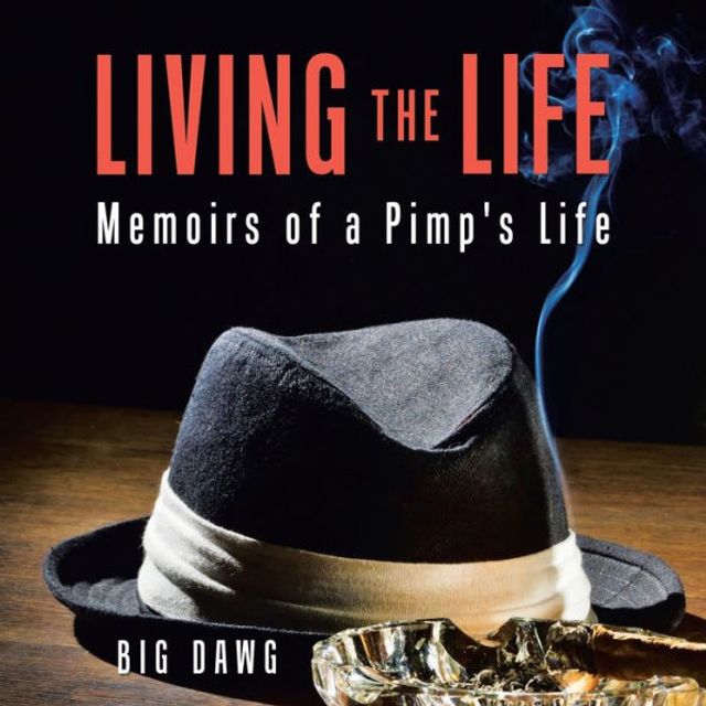 Living the Life: Memoirs of a Pimp's Life