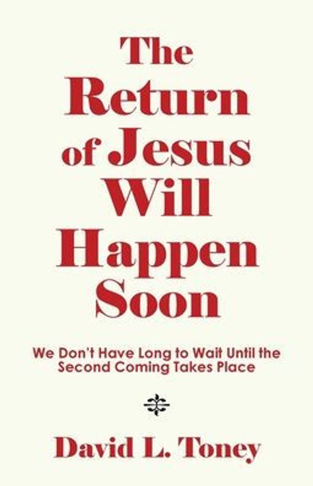 the Return of Jesus Will Happen Soon: We Don't Have Long to Wait Until Second Coming Takes Place