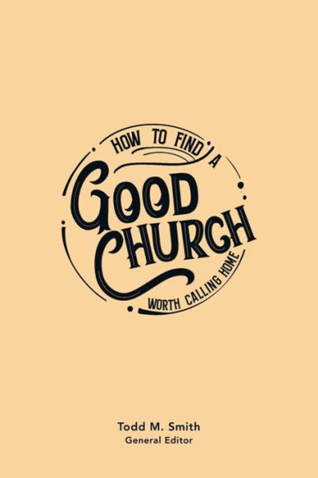 How to Find a Good Church: Worth Calling Home