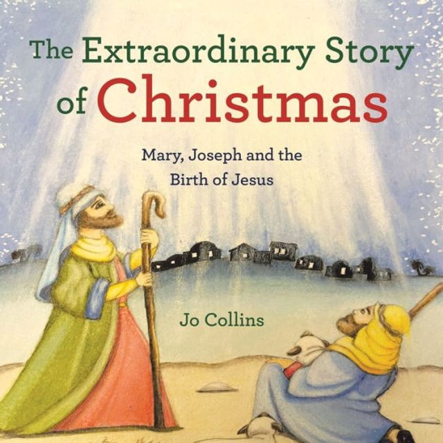 the Extraordinary Story of Christmas: Mary, Joseph and Birth Jesus