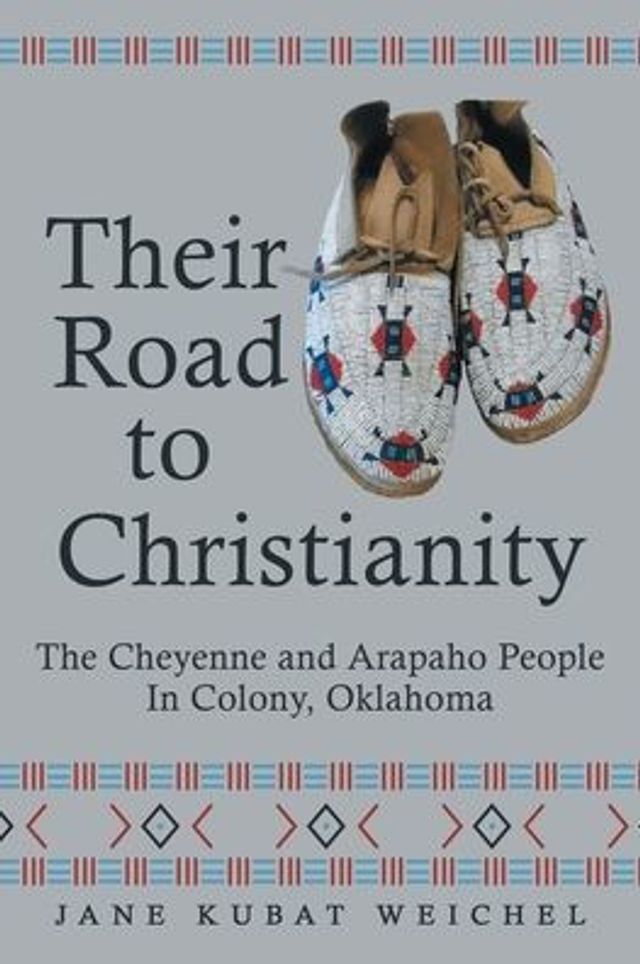 Their Road to Christianity: The Cheyenne and Arapaho People Colony, Oklahoma
