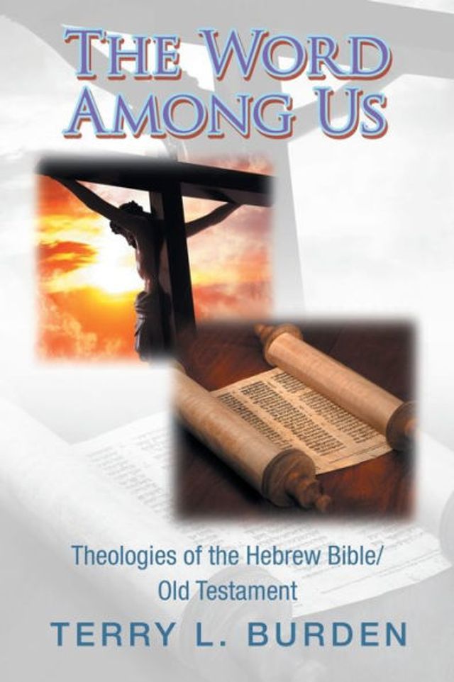 the Word Among Us: Theologies of Hebrew Bible/Old Testament
