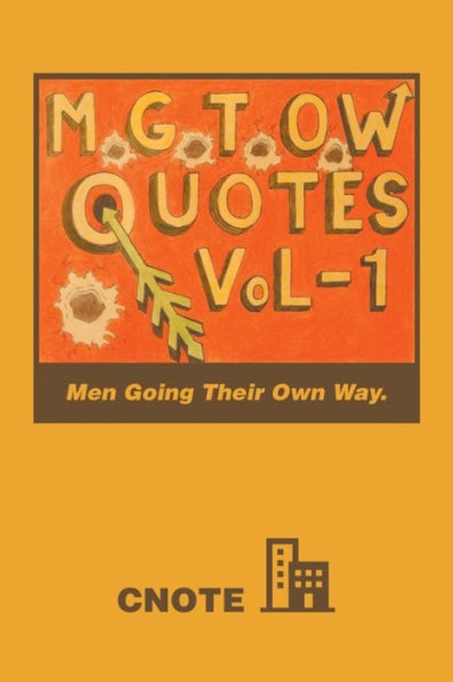 Mgtow Quotes Vol-1: Men Going Their Own Way.