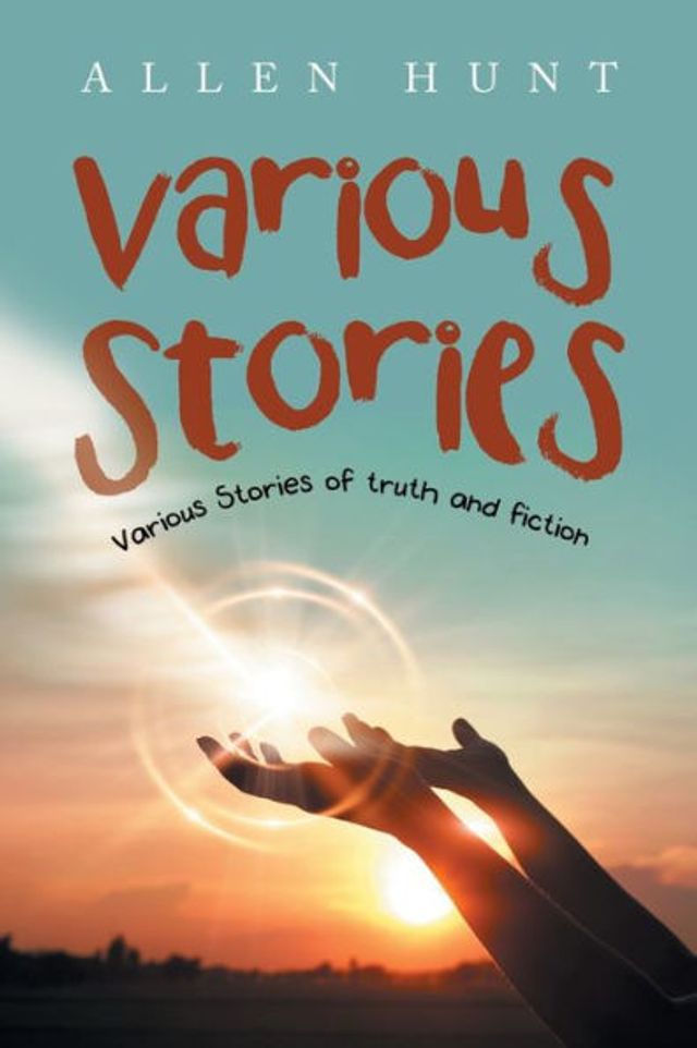 Various Stories: Stories of Truth and Fiction