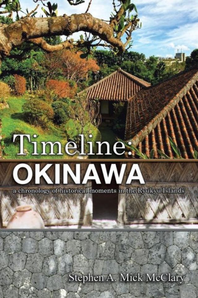 Timeline: Okinawa: A Chronology of Historical Moments the Ryukyu Islands