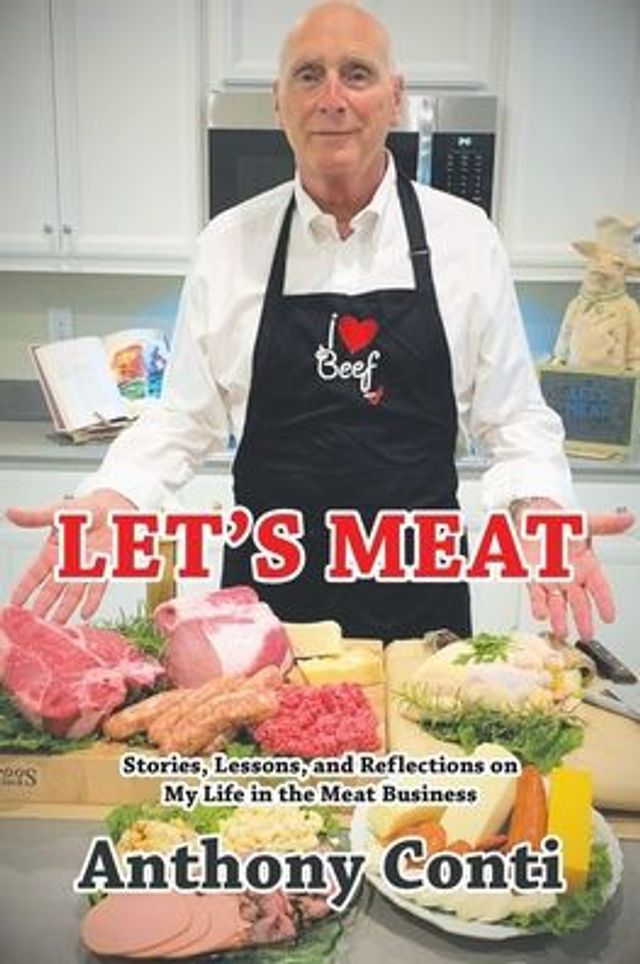 Let's Meat: Stories, Lessons, and Reflections on My Life the Meat Business