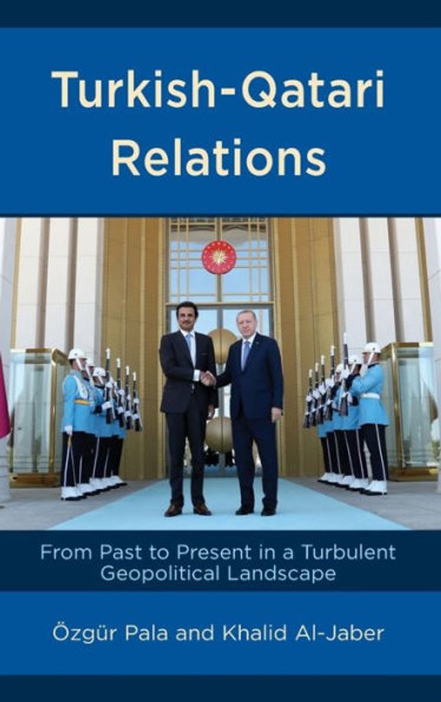 Turkish-Qatari Relations: From Past to Present a Turbulent Geopolitical Landscape