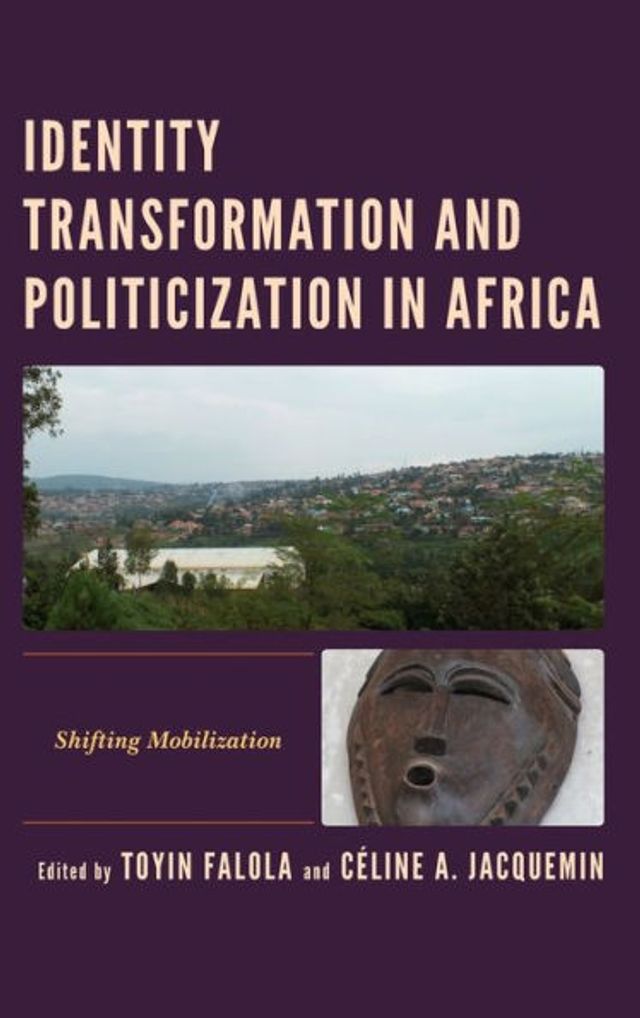 Identity Transformation and Politicization Africa: Shifting Mobilization