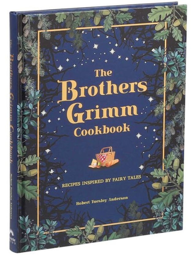 The Brothers Grimm Cookbook: Recipes Inspired by Fairy Tales