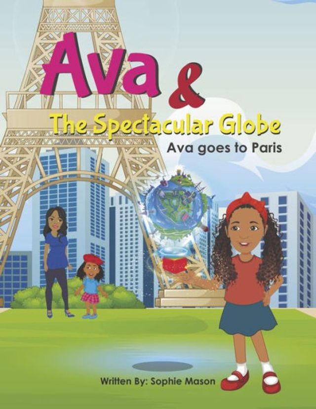 Ava and The Spectacular Globe: Ava goes to Paris