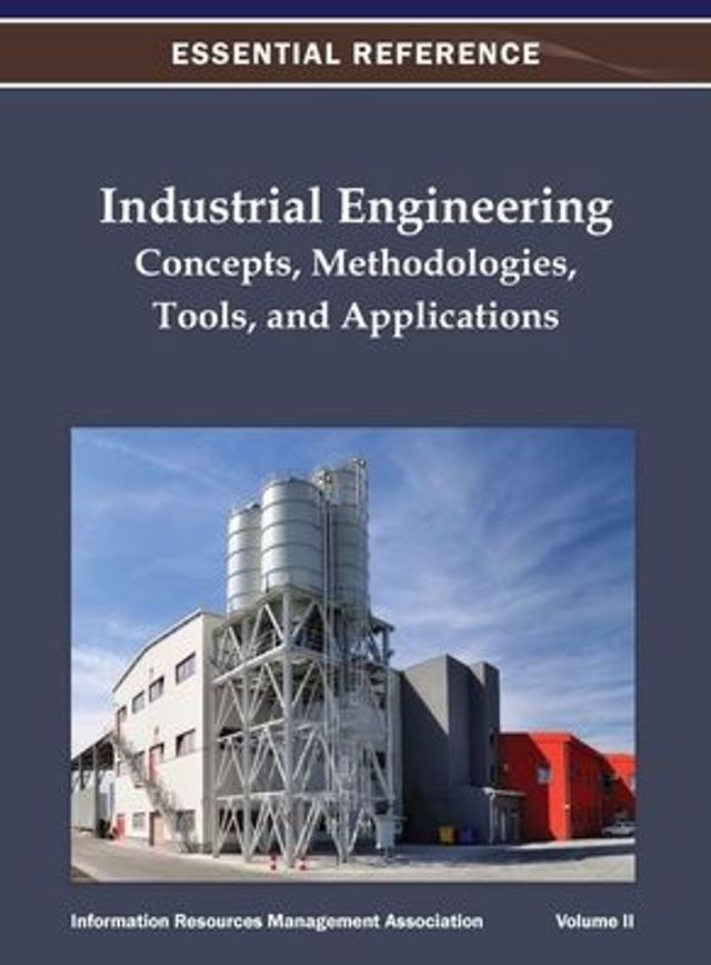 Industrial Engineering: Concepts, Methodologies, Tools, and Applications Vol 2